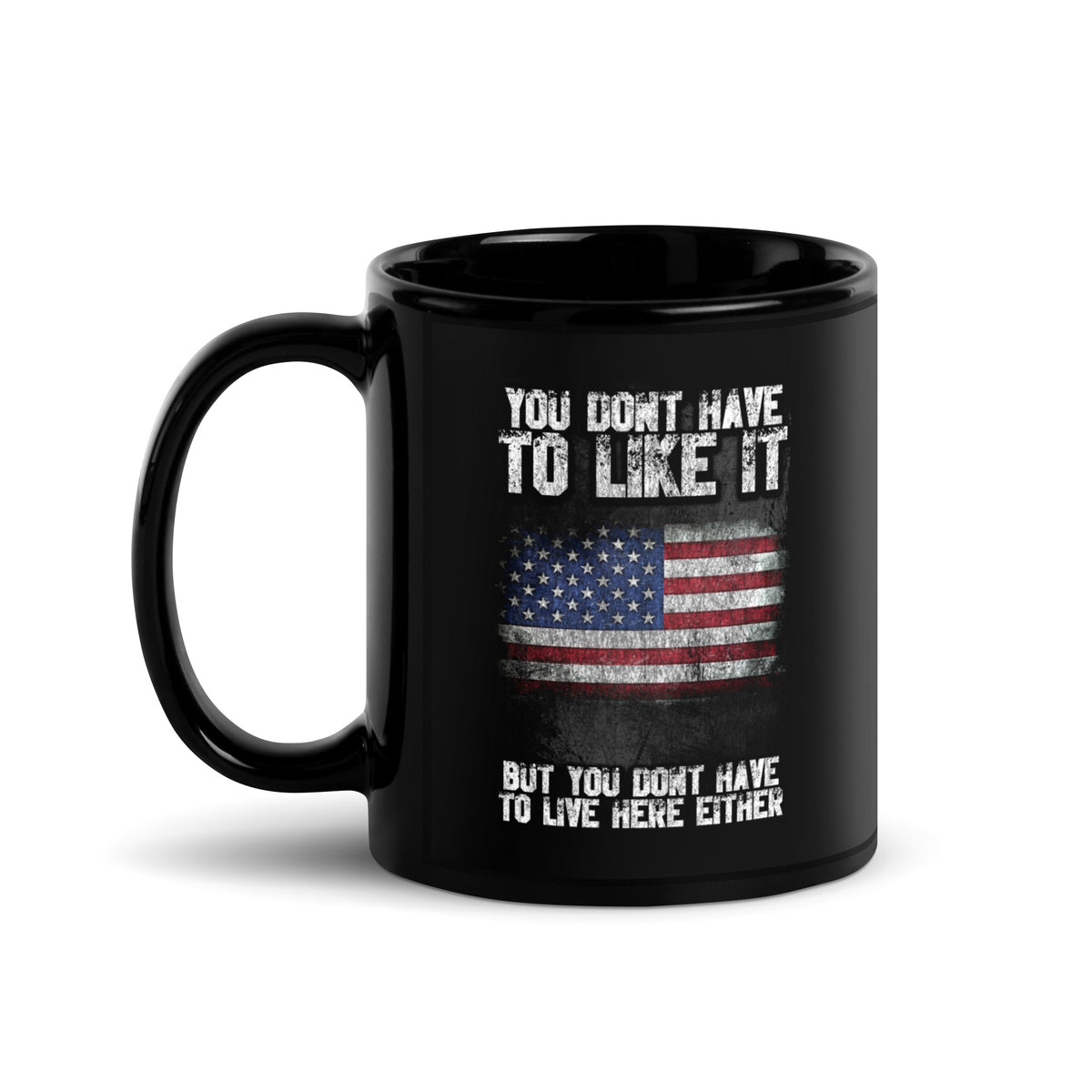 You Don&#39;t Have To Like It Mug