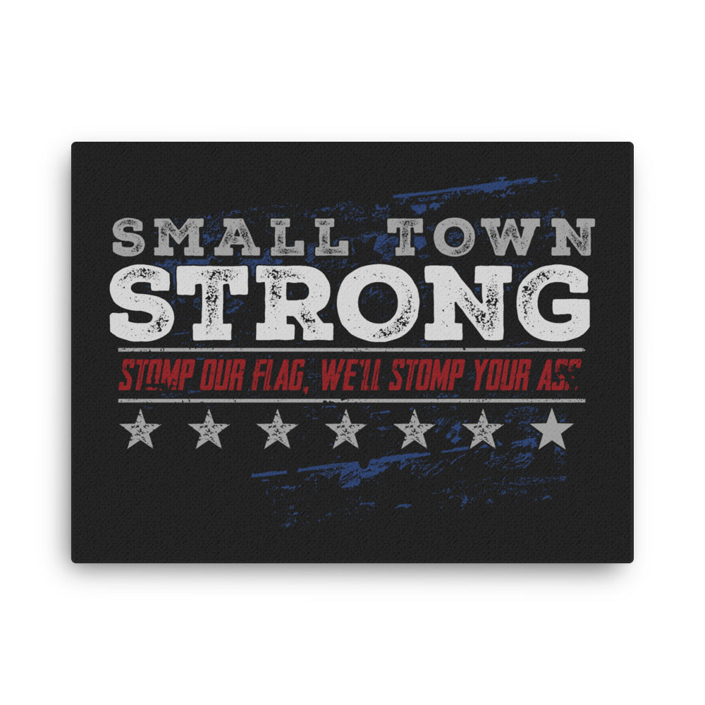 Small Town Strong: Stomp our flag... Canvas