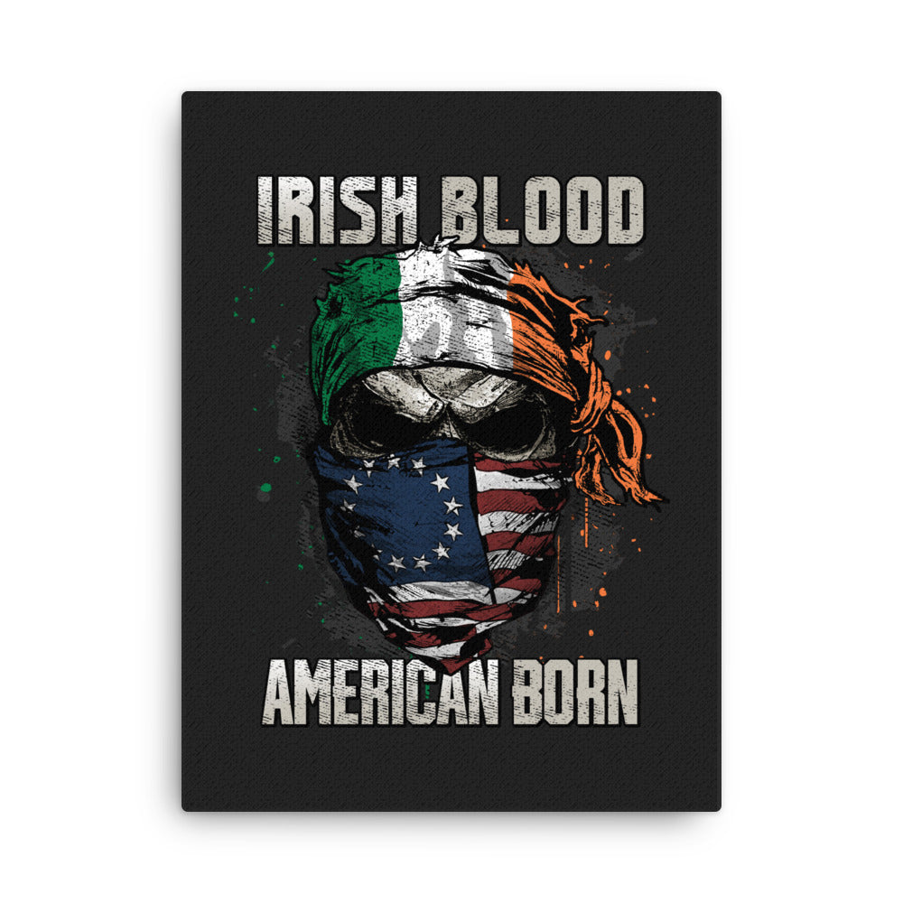 Irish Blood. American Born Canvas