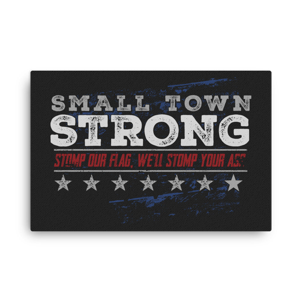 Small Town Strong: Stomp our flag... Canvas