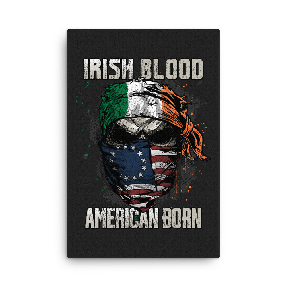 Irish Blood. American Born Canvas