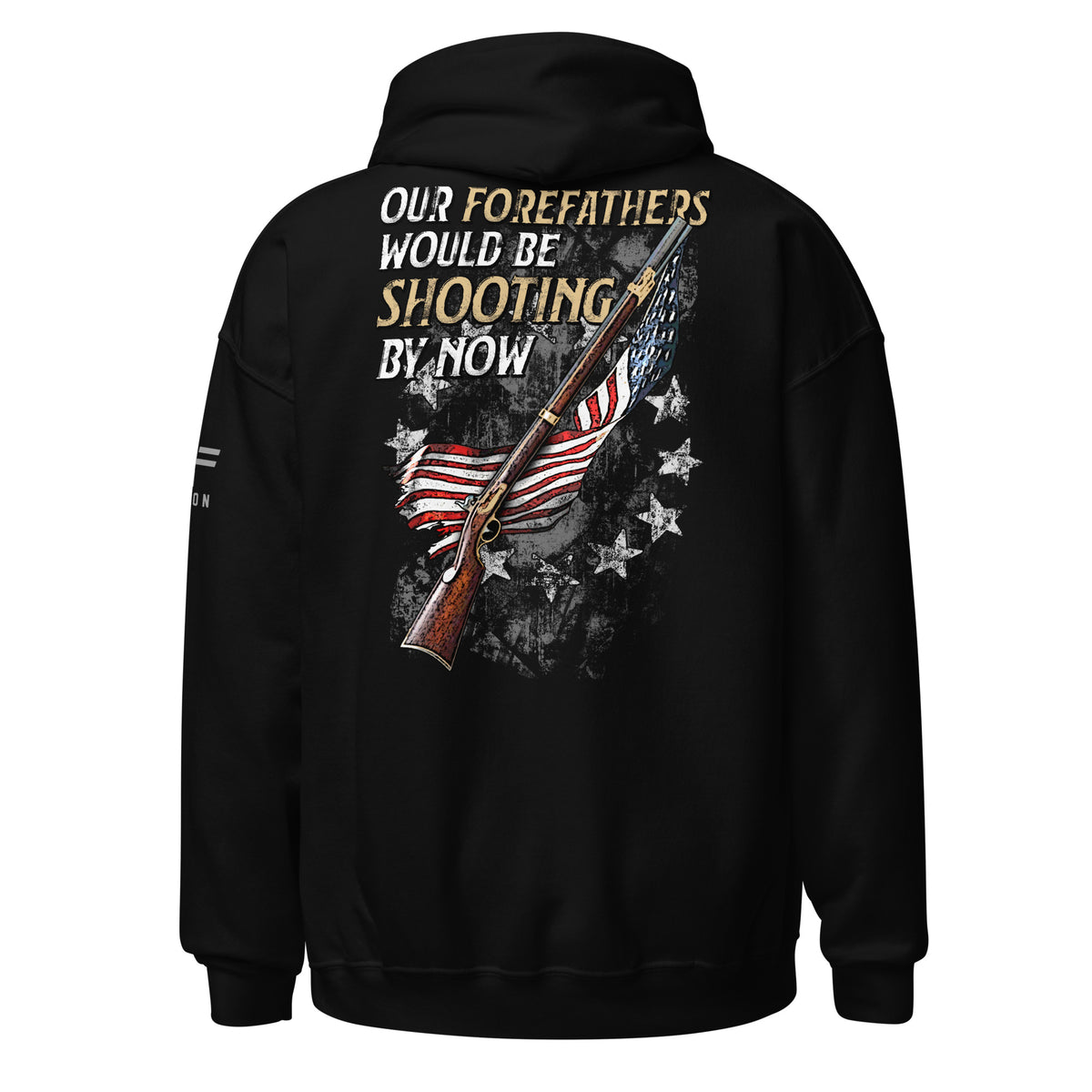 Forefathers Would Be Shooting By Now Hoodie