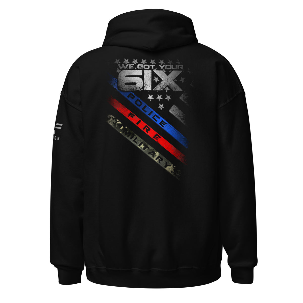 Police Fire Military: We Got Your Six Hoodie