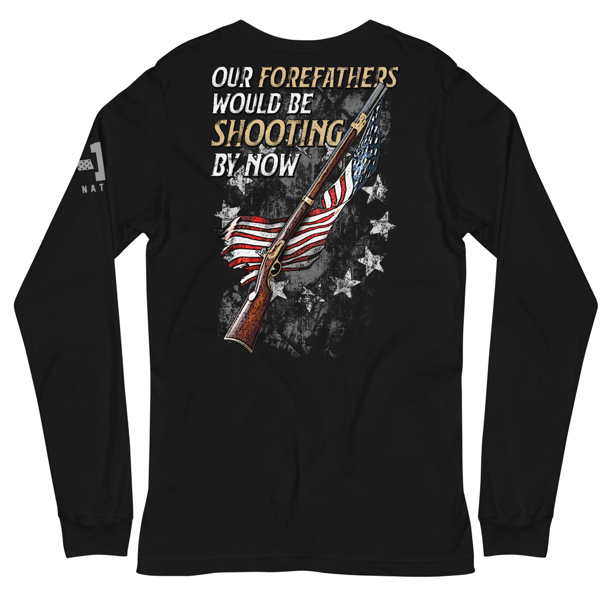 Forefathers Would Be Shooting By Now Long Sleeve